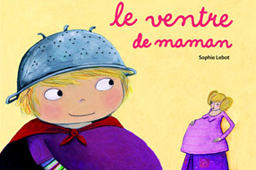 Le ventre de Maman de Sophie LEBOT